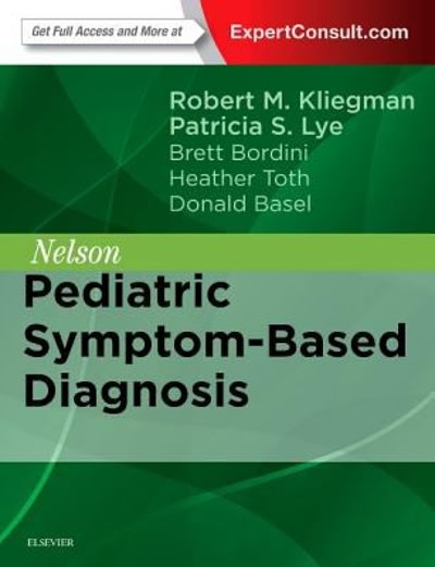nelson pediatric symptom based diagnosis 1st edition robert m kliegman, patricia s lye, heather toth, brett j