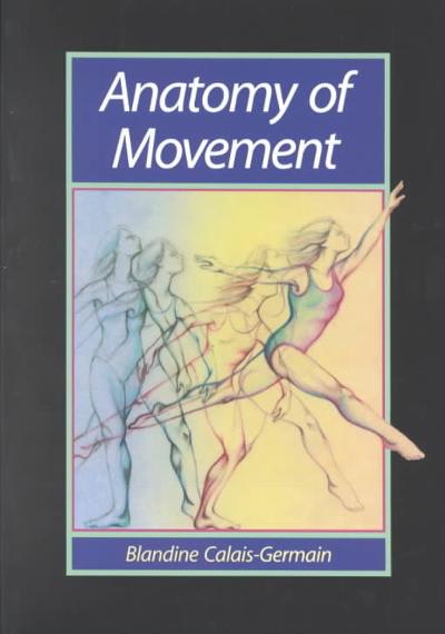 anatomy of movement 1st edition blandine calais germain 0939616173, 9780939616176