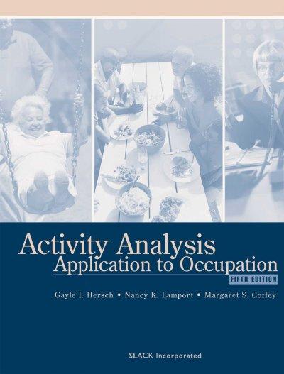 activity analysis application to occupation 5th edition gayle ilene hersch, nancy k lamport, margaret s