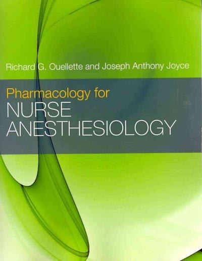 pharmacology for nurse anesthesiology 1st edition richard g ouellette, joseph anthony joyce 0763786071,