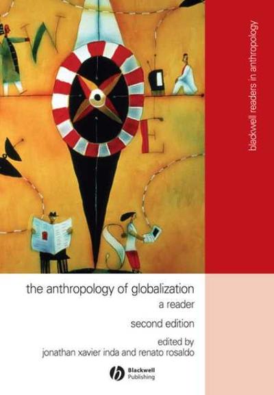 the anthropology of globalization a reader 2nd edition jonathan xavier inda, renato rosaldo 140513612x,