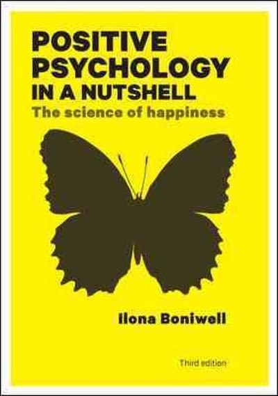 positive psychology in a nutshell the science of happiness 3rd edition ilona boniwell 0335247202,