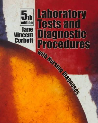 laboratory tests and diagnostic procedures with nursing diagnoses 5th edition jane vincent corbett