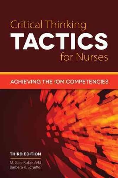critical thinking tactics for nurses 3rd edition m gaie rubenfeld, barbara scheffer 1284041387, 9781284041385