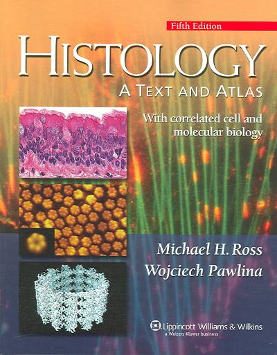 histology a text and atlas with correlated cell and  molecular biology 5th edition michael h ross, wojciech