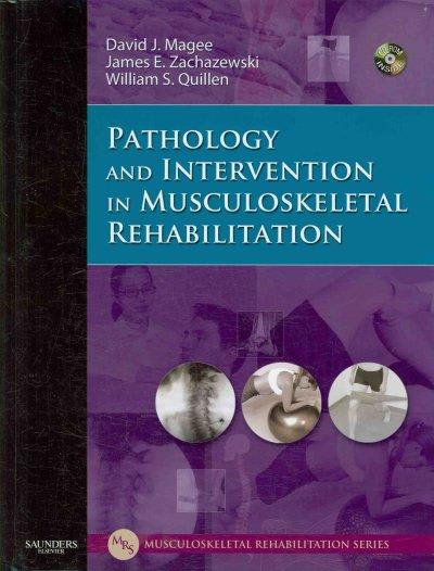 pathology and intervention in musculoskeletal rehabilitation 1st edition david j magee, james e zachazewski,