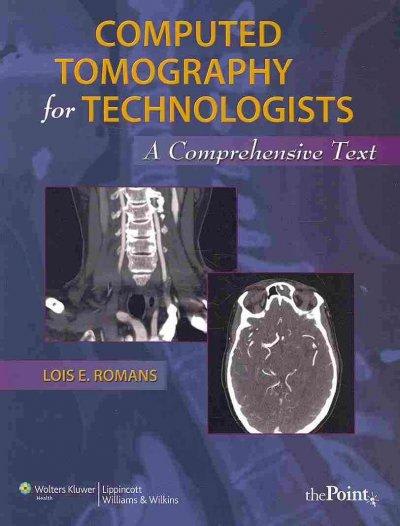 computed tomography for technologists a comprehensive text 1st edition lois r romans 0781777518, 9780781777513
