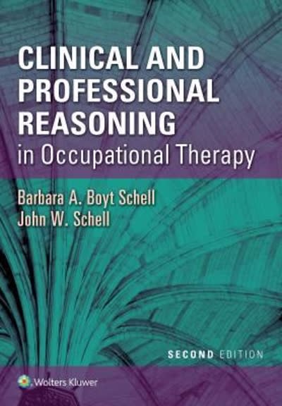 clinical and professional reasoning in occupational therapy 2nd edition barbara schell, john schell