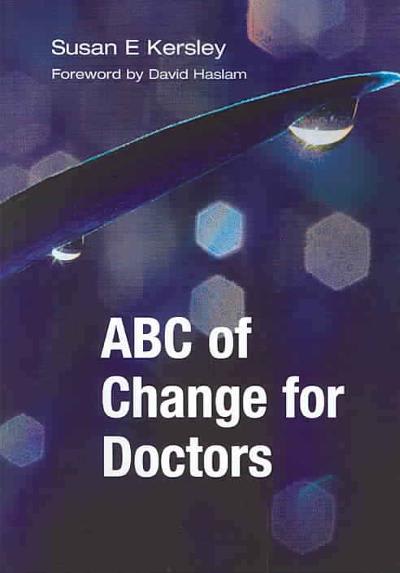 abc of change for doctors 1st edition susan e kersley 1315357313, 9781315357317