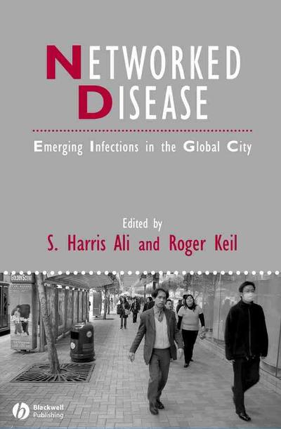networked disease emerging infections in the global city 1st edition s harris ali, roger keil 1405161345,