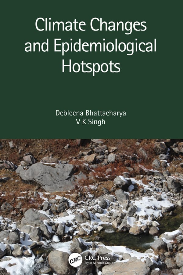 climate changes and epidemiological hotspots 1st edition debleena bhattacharya, v k singh 1000551482,