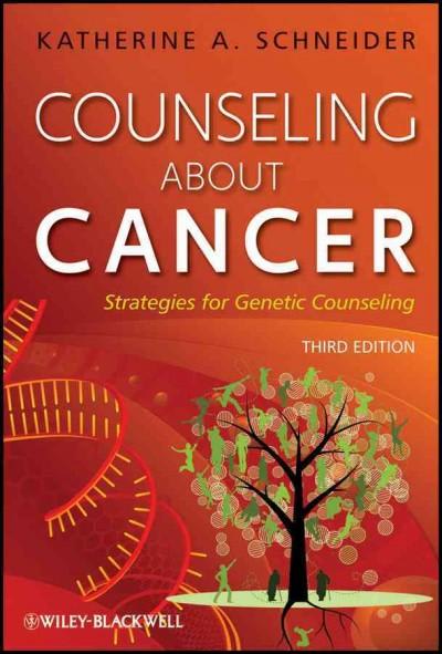 counseling about cancer strategies for genetic counseling 3rd edition katherine a schneider 0470081503,