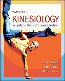 kinesiology scientific basis of human motion 12th edition nancy hamilton, wendi weimar, kathryn luttgens
