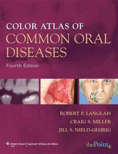 color atlas of common oral diseases 4th edition robert p langlais, craig s miller, jill s nield gehrig,