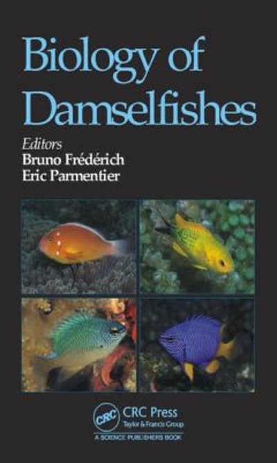 biology of damselfishes 1st edition bruno frédérich, eric parmentier 1315356325, 9781315356327