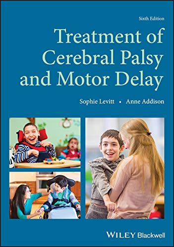 treatment of cerebral palsy and motor delay 6th edition sophie levitt, anne addison 111937359x, 9781119373599