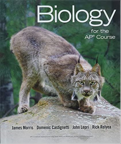 biology for the ap course 1st edition james morris, domenic castignetti, john lepri, rick relyea 1319113311,
