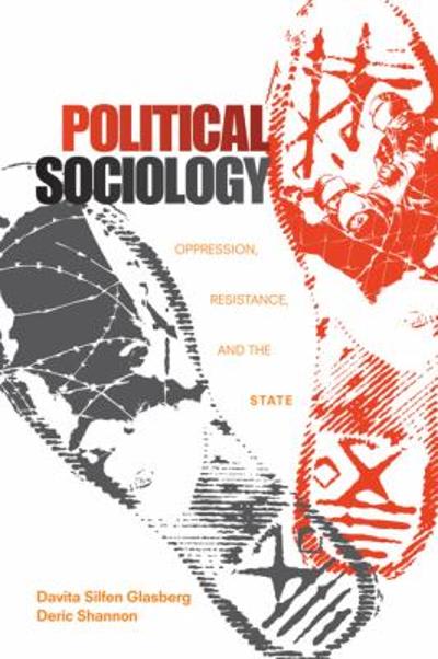 political sociology oppression resistance and the state 1st edition davita silfen glasberg, deric shannon