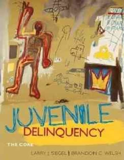 juvenile delinquency the core 4th edition larry j siegel, brandon c welsh 0495809861, 9780495809869