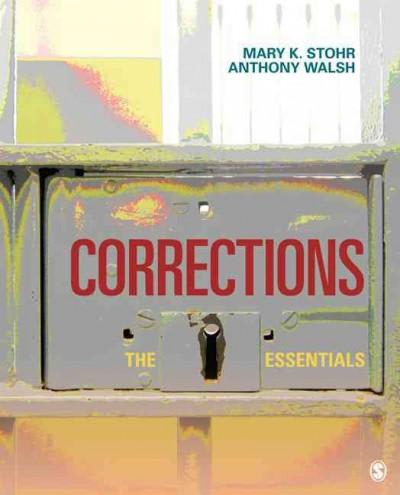 corrections the essentials 1st edition mary k stohr, anthony walsh 1412986990, 9781412986991