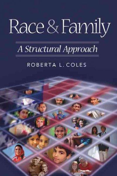 race and family a structural approach 1st edition roberta l coles 1452244901, 9781452244907