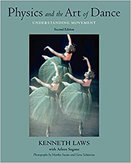 physics and the art of dance understanding movement 2nd edition kenneth laws, arleen sugano 0195341015,