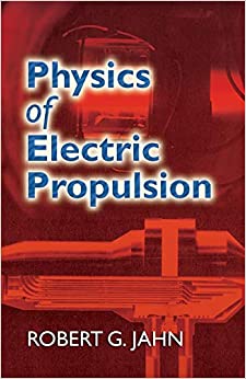 physics of electric propulsion 1st edition robert g. jahn 0486450406, 9780486450407