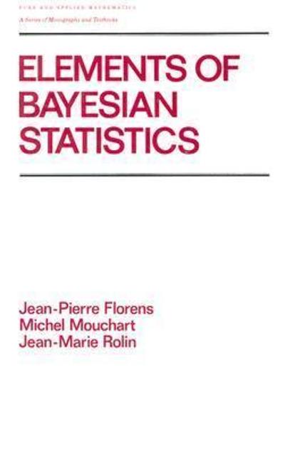 elements of bayesian statistics 1st edition jean pierre florens 135145286x, 9781351452861