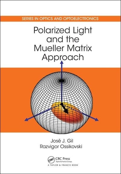 polarized light and the mueller matrix approach 1st edition jose jorge gil perez, jose j gil, josé j gil,