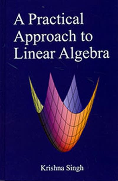 a practical approach to linear algebra 1st edition krishna singh, dr krishna singh 9353140935, 9789353140939