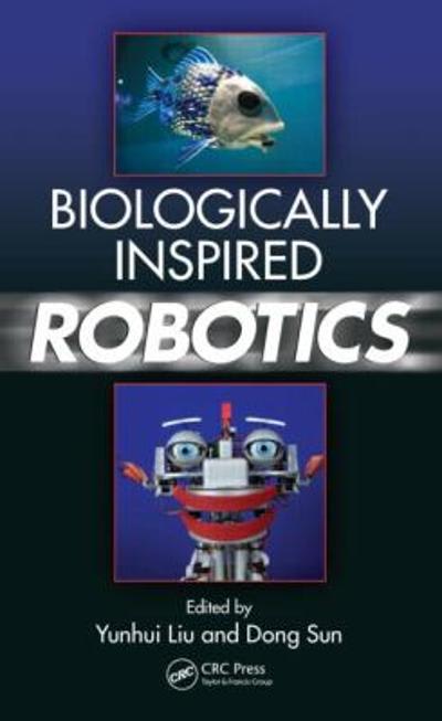 biologically inspired robotics 1st edition yunhui liu, dong sun 1351833200, 9781351833202