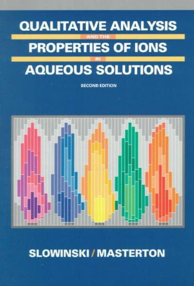 qualitative analysis and the properties of the ions in aqueous solutions 2nd edition emil j slowinski,