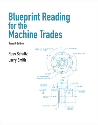 blueprint reading for machine trades 7th edition russ l schultz, larry l smith 0132172208, 9780132172202