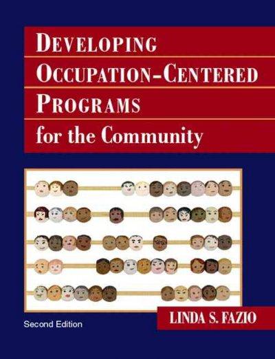 developing occupation-centered programs for the community 2nd edition linda s fazio 0131708082, 9780131708082