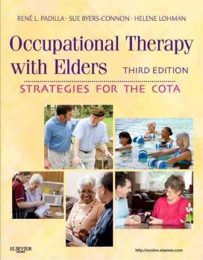 occupational therapy with elders strategies for the cota 3rd edition rene padilla, sue byers connon, helene