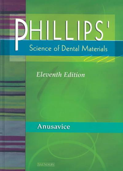 phillips science of dental materials 11th edition kenneth j. anusavice 0721693873, 978