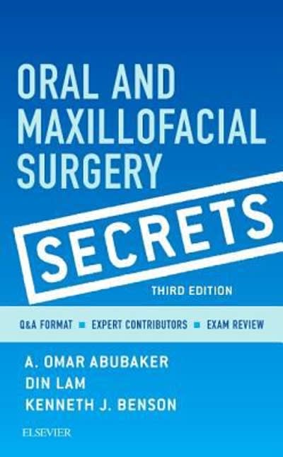 oral and maxillofacial surgery secrets 3rd edition a omar abubaker, din lam, kenneth j benson 0323294308,
