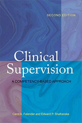clinical supervision a competency-based approach 2nd edition carol a falender, edward p shafranske