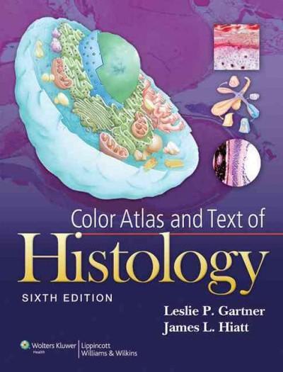 color atlas and text of histology 6th edition leslie p gartner, james l hiatt 1451113439, 9781451113433