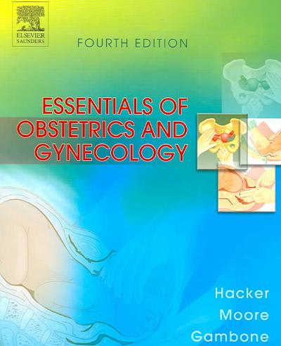 essentials of obstetrics and gynecology 4th edition neville f hacker, joseph c gambone, moore 0721601790, 978
