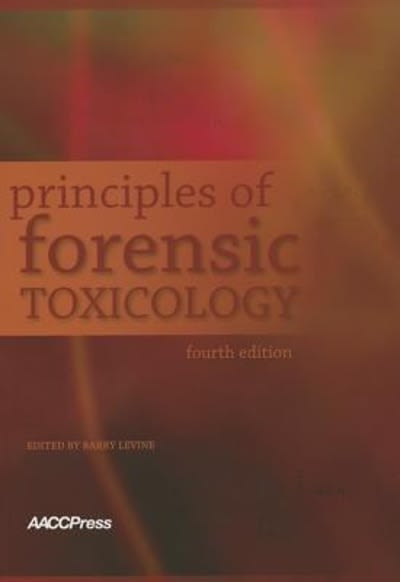 principles of forensic toxicology 4th edition barry levine 1594251584, 9781594251580