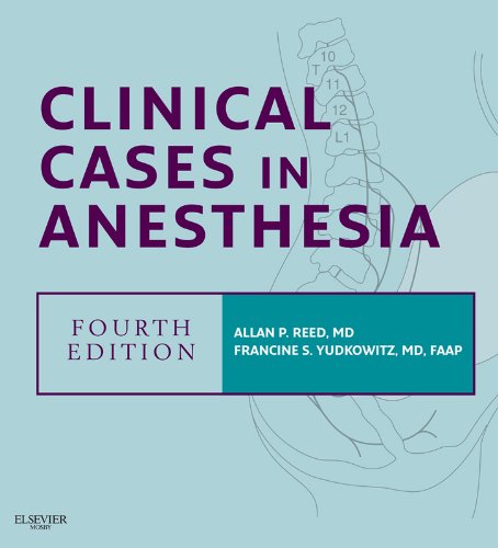 clinical cases in anesthesia 4th edition allan p reed, francine s yudkowitz 0323186548, 9780323186544