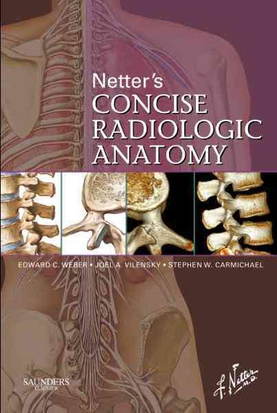 netters concise radiologic anatomy 1st edition edward c weber, joel a vilensky, stephen w carmichael, kenneth
