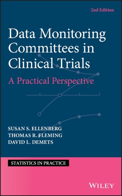 data monitoring committees in clinical trials a practical perspective 2nd edition susan s ellenberg, thomas r