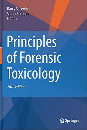 principles of forensic toxicology 5th edition barry levine, sarah kerrigan 3030429164, 9783030429164