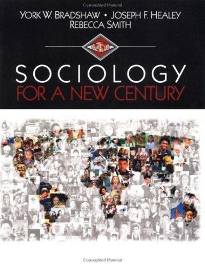 sociology for a new century 1st edition york w bradshaw, joseph f healey, rebecca smith 0803990820,