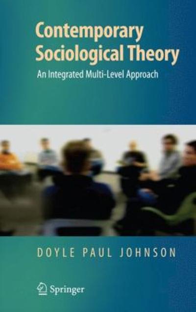 contemporary sociological theory an integrated multi-level approach 1st edition doyle paul johnson