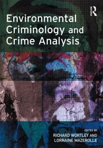 environmental criminology and crime analysis 1st edition richard wortley, lorraine mazerolle, sacha rombouts