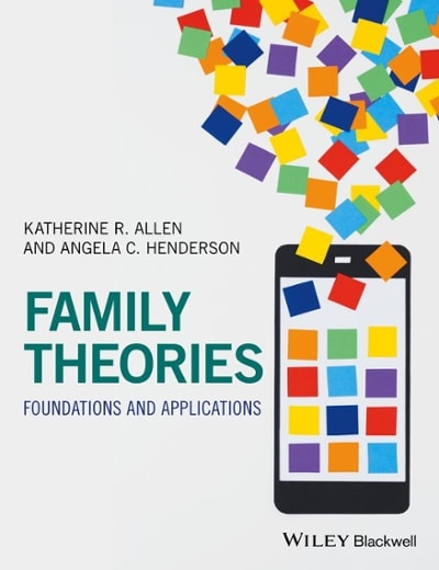 family theories foundations and applications 1st edition katherine r allen, angela c henderson 1119281288,