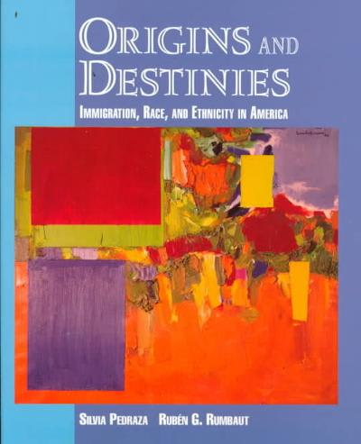 origins and destinies immigration, race, and ethnicity in america 1st edition silvia pedraza, ruben rumbaut